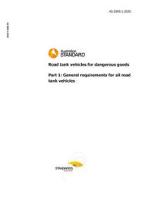 AS 2809.1: 04/09/2020 Road tank vehicles for dangerous goods, Part 1: General requirements for all road tank vehicles AS 2809.1: 04/09/2020 Road tank vehicles for dangerous goods, Part 1: General requirements for all road tank vehicles