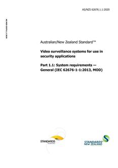 AS/NZS 62676.1.1: 04/24/2020 Video surveillance systems for use in security applications, Part 1.1: System requirements – General (IEC 62676-1-1:2013, MOD)