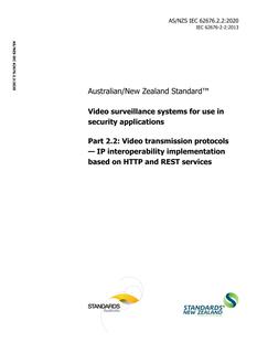 AS/NZS IEC 62676.2.2: 04/24/2020 Video surveillance systems for use in security applications, Part 2.2: Video transmission protocols – IP interoperability implementation based on HTTP and REST services