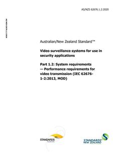 AS/NZS 62676.1.2: 04/24/2020 Video surveillance systems for use in security applications, Part 1.2: System requirements – Performance requirements for video transmission (IEC 62676-1-2:2013, MOD)