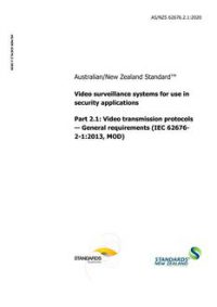 AS/NZS 62676.2.1: 04/24/2020 Video surveillance systems for use in security applications, Part 2.1: Video transmission protocols – General requirements (IEC 62676-2-1:2013, MOD)