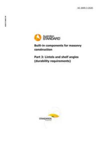 AS 2699.3: 06/12/2020 Built-in components for masonry construction, Part 3: Lintels and shelf angles (durability requirements)