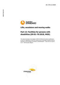 AS 1735.12: 06/26/2020 Lifts, escalators and moving walks, Part 12: Facilities for persons with disabilities (EN 81-70:2018, MOD)