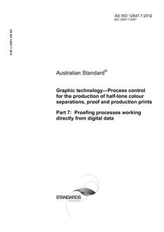 AS ISO 12647.7: 01/31/2012 Graphic technology – Process control for the production of half-tone colour separations, proof and production prints, Part 7: Proofing processes working directly from digital data
