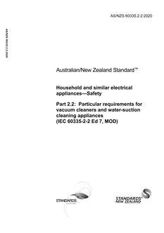 AS/NZS 60335.2.2: 06/26/2020 Household and similar electrical appliances – Safety, Part 2.2: Particular requirements for vacuum cleaners and water-suction cleaning appliances (IEC 60335-2-2 Ed 7, MOD)
