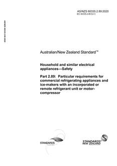 AS/NZS 60335.2.89: 06/26/2020 Household and similar electrical appliances – Safety, Part 2.89: Particular requirements for commercial refrigerating appliances and ice-makers with an incorporated or remote refrigerant unit or motor-compressor
