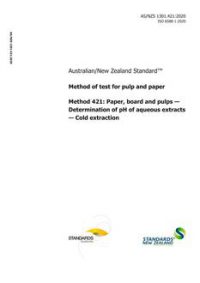 AS/NZS 1301.421: 07/10/2020 Method of test for pulp and paper, Method 421: Paper, board and pulps – Determination of pH of aqueous extracts – Cold extraction