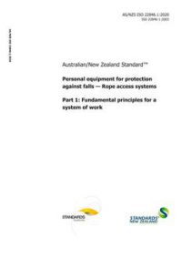 AS/NZS ISO 22846.1: 07/10/2020 Personal equipment for protection against falls – Rope access systems, Part 1: Fundamental principles for a system of work