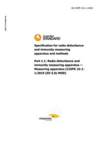 AS CISPR 16.1.1: 07/17/2020 Specification for radio disturbance and immunity measuring apparatus and methods, Part 1.1: Radio disturbance and immunity measuring apparatus – Measuring apparatus (CISPR 16-1-1:2019 (ED 5.0) MOD)