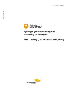 AS 16110.1: 07/17/2020 Hydrogen generators using fuel processing technologies, Part 1: Safety (ISO 16110-1:2007, MOD)