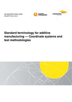 AS ISO/TM 52921: 07/31/2020 Standard terminology for additive manufacturing – Coordinate systems and test methodologies