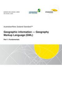 AS/NZS ISO 19136.1: 08/28/2020 Geographic information – Geography Markup Language (GML), Part 1: Fundamentals