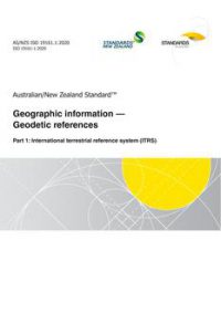 AS/NZS ISO 19161.1: 08/28/2020 Geographic information – Geodetic references, Part 1: International terrestrial reference system (ITRS)