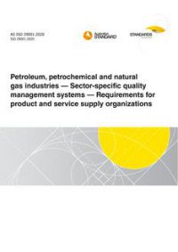 AS ISO 29001: 09/11/2020 Petroleum, petrochemical and natural gas industries – Sector-specific quality management systems – Requirements for product and service supply organizations