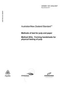 AS/NZS 1301.203s: 12/31/2007 Methods of test for pulp and paper, Method 203s: Forming handsheets for physical testing of pulp