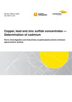 AS ISO 19976.2: 09/25/2020 Copper, lead and zinc sulfide concentrates – Determination of cadmium, Part 2: Acid digestion and inductively coupled plasma atomic emission spectrometric method