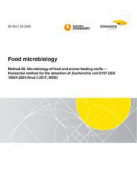 AS 5013.26: 09/25/2020 Food microbiology, Method 26: Microbiology of food and animal feeding stuffs – Horizontal method for the detection of Escherichia coli O157 (ISO 16654:2001/Amd.1:2017, MOD)