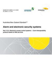 AS/NZS IEC 60839.11.31: 10/23/2020 Alarm and electronic security systems, Part 11.31: Electronic access control systems – Core interoperability protocol based on Web services