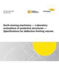 AS ISO 3164: 11/13/2020 Earth-moving machinery – Laboratory evaluations of protective structures – Specifications for deflection-limiting volume