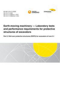 AS ISO 12117.2: 11/13/2020 Earth-moving machinery – Laboratory tests and performance requirements for protective structures of excavators, Part 2: Roll-over protective structures (ROPS) for excavators of over 6 t
