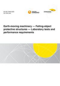 AS ISO 3449: 11/13/2020 Earth-moving machinery – Falling-object protective structures – Laboratory tests and performance requirements