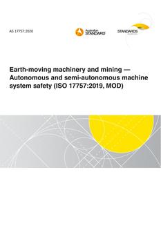 AS 17757: 11/13/2020 Earth-moving machinery and mining – Autonomous and semi-autonomous machine system safety (ISO 17757:2019, MOD)