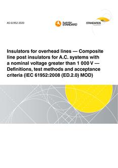 AS 61952: 11/13/2020 Insulators for overhead lines – Composite line post insulators for A.C. systems with a nominal voltage greater than 1 000 V – Definitions, test methods and acceptance criteria (IEC 61952:2008 (ED.2.0) MOD)
