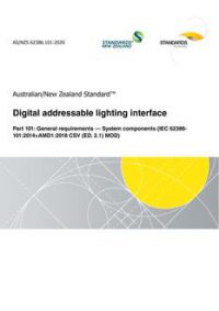 AS/NZS 62386.101: 11/20/2020 Digital addressable lighting interface, Part 101: General requirements – System components (IEC 62386-101:2014 AMD1:2018 CSV (ED. 2.1) MOD) AS/NZS 62386.101: 11/20/2020 Digital addressable lighting interface, Part 101: General requirements – System components (IEC 62386-101:2014 AMD1:2018 CSV (ED. 2.1) MOD)
