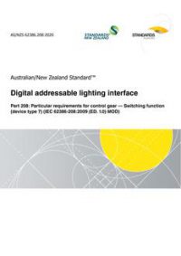 AS/NZS 62386.208: 11/20/2020 Digital addressable lighting interface, Part 208: Particular requirements for control gear – Switching function (device type 7) (IEC 62386-208:2009 (ED. 1.0) MOD)