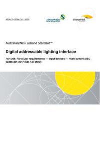 AS/NZS 62386.301: 11/20/2020 Digital addressable lighting interface, Part 301: Particular requirements – Input devices – Push buttons (IEC 62386-301:2017 (ED. 1.0) MOD)
