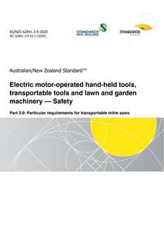 AS/NZS 62841.3.9: 11/27/2020 Electric motor-operated hand-held tools, transportable tools and lawn and garden machinery – Safety, Part 3.9: Particular requirements for transportable mitre saws