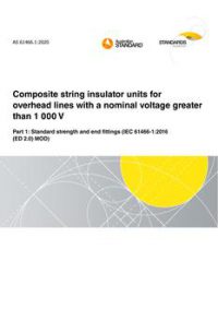 AS 61466.1: 12/04/2020 Composite string insulator units for overhead lines with a nominal voltage greater than 1 000 V, Part 1: Standard strength and end fittings (IEC 61466-1:2016 (ED 2.0) MOD)