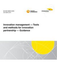 AS ISO 56003: 12/11/2020 Innovation management – Tools and methods for innovation partnership – Guidance