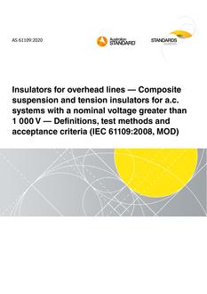 AS 61109: 12/18/2020 Insulators for overhead lines – Composite suspension and tension insulators for a.c. systems with a nominal voltage greater than 1 000 V – Definitions, test methods and acceptance criteria (IEC 61109:2008, MOD)