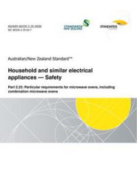 AS/NZS 60335.2.25: 12/18/2020 Household and similar electrical appliances – Safety, Part 2.25: Particular requirements for microwave ovens, including combination microwave ovens