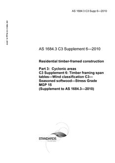 AS 1684.3 C3 SUPP 6: 06/21/2010 Residential timber-framed construction, Part 3: Cyclonic areas – C3 Supplement 6: Timber framing span tables – Wind classification C3 – Seasoned softwood – Stress Grade MGP 15 (Supplement to AS 1684.3-2010)