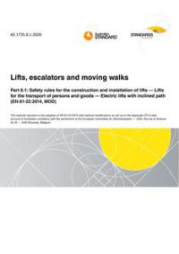 AS 1735.8.1: 12/18/2020 Lifts, escalators and moving walks, Part 8.1: Safety rules for the construction and installation of lifts – Lifts for the transport of persons and goods – Electric lifts with inclined path (EN 81-22:2014, MOD)
