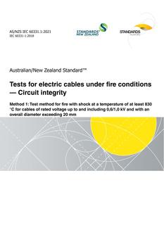 AS/NZS IEC 60331.1: 01/22/2021 Tests for electric cables under fire conditions – Circuit integrity, Method 1: Test method for fire with shock at a temperature of at least 830 °C for cables of rated voltage up to and including 0,6/1,0 kV and with an overall diameter exceeding 20 mm