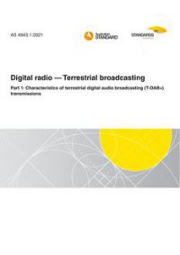 AS 4943.1: 01/22/2021 Digital radio – Terrestrial broadcasting, Part 1: Characteristics of terrestrial digital audio broadcasting (T-DAB ) transmissions