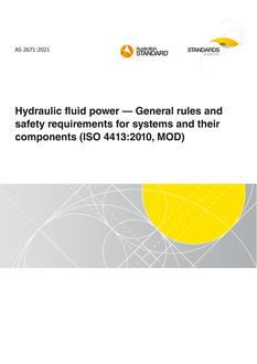 AS 2671: 01/29/2021 Hydraulic fluid power – General rules and safety requirements for systems and their components (ISO 4413:2010, MOD)
