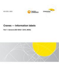 AS 5235.1: 01/29/2021 Cranes – Information labels, Part 1: General (ISO 9942-1:2015, MOD) AS 5235.1: 01/29/2021 Cranes – Information labels, Part 1: General (ISO 9942-1:2015, MOD)