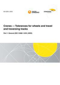 AS 5229.1: 01/29/2021 Cranes – Tolerances for wheels and travel and traversing tracks, Part 1: General (ISO 12488-1:2012, MOD) AS 5229.1: 01/29/2021 Cranes – Tolerances for wheels and travel and traversing tracks, Part 1: General (ISO 12488-1:2012, MOD)