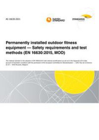 AS 16630: 01/29/2021 Permanently installed outdoor fitness equipment – Safety requirements and test methods (EN 16630:2015, MOD)