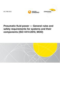 AS 2788: 01/29/2021 Pneumatic fluid power – General rules and safety requirements for systems and their components (ISO 4414:2010, MOD)