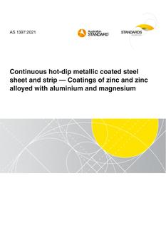 AS 1397: 02/26/2021 Continuous hot-dip metallic coated steel sheet and strip – Coatings of zinc and zinc alloyed with aluminium and magnesium AS 1397: 02/26/2021 Continuous hot-dip metallic coated steel sheet and strip – Coatings of zinc and zinc alloyed with aluminium and magnesium