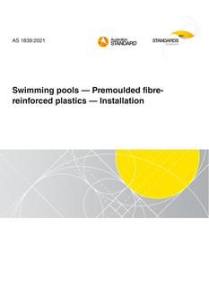 AS 1839: 03/12/2021 Swimming pools – Premoulded fibre-reinforced plastics – Installation AS 1839: 03/12/2021 Swimming pools – Premoulded fibre-reinforced plastics – Installation