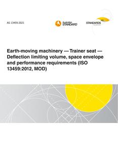 AS 13459: 04/01/2021 Earth-moving machinery – Trainer seat – Deflection limiting volume, space envelope and performance requirements (ISO 13459:2012, MOD)