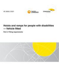 AS 3856.2: 04/30/2021 Hoists and ramps for people with disabilities – Vehicle fitted, Part 2: Fitting requirements