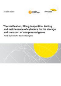 AS 2030.2: 04/30/2021 The verification, filling, inspection, testing and maintenance of cylinders for the storage and transport of compressed gases, Part 2: Cylinders for dissolved acetylene