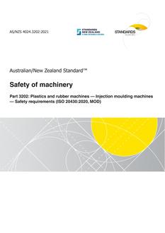 AS/NZS 4024.3202: 05/14/2021 Safety of machinery, Part 3202: Plastics and rubber machines – Injection moulding machines – Safety requirements (ISO 20430:2020, MOD)